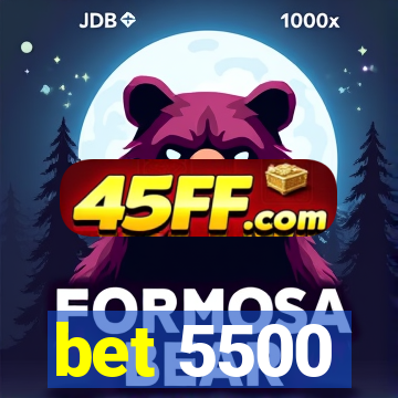 bet 5500